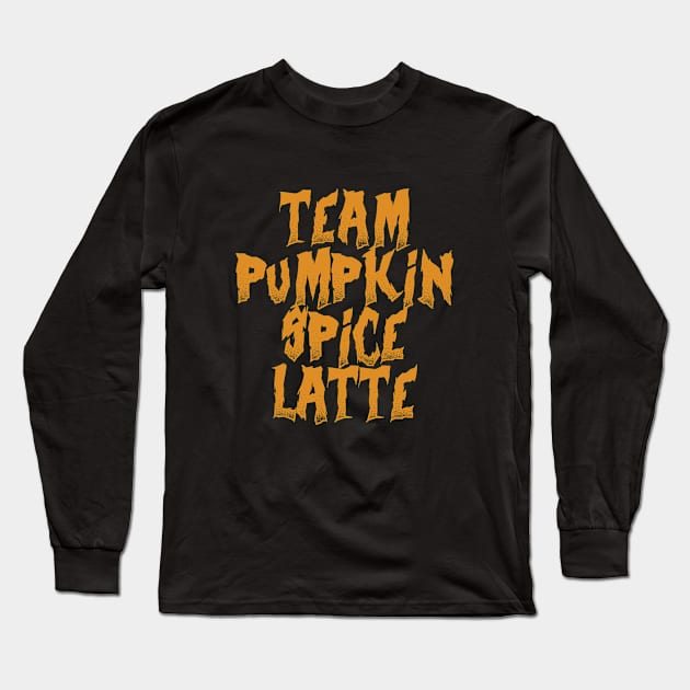 Team Pumpkin Spice Latte Long Sleeve T-Shirt by YiannisTees